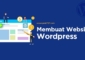 Tutorial Cara Membuat Website Wordpress Mudah