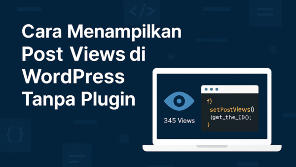 Cara Menampilkan Post Views WordPress Tanpa Plugin