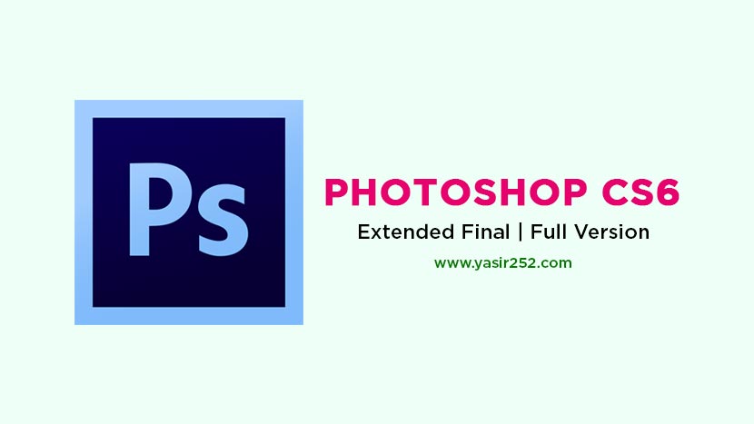 Download Adobe Photoshop CS6 Full Version [GD] | YASIR252