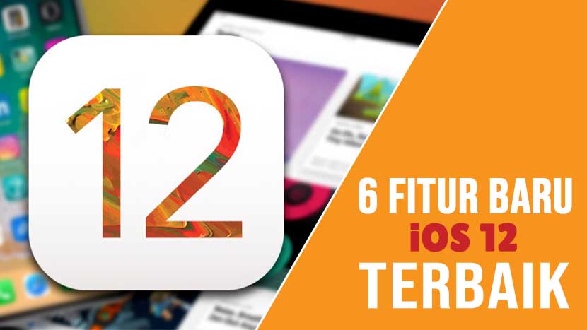 fitur baru ios 12 terbaik