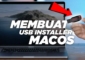 Cara Membuat USB Bootable Installer MacOS di Windows dan Mac