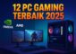PC Gaming Terbaik 2025 - Rekomendasi & Spesifikasi Lengkap