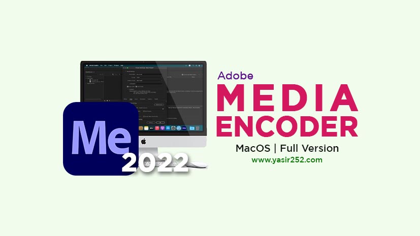 Adobe Media Encoder 2022 Mac Full Download Free