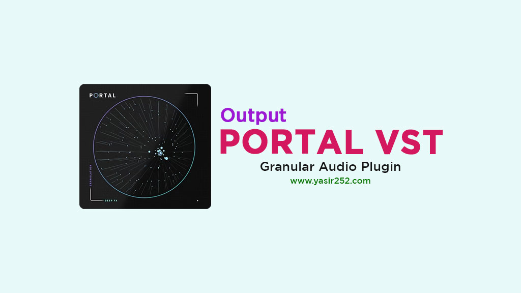 Download Output Portal VST Full Version Free Granular FX